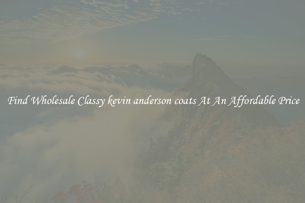 Find Wholesale Classy kevin anderson coats At An Affordable Price