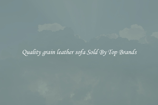 Quality grain leather sofa Sold By Top Brands