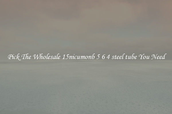 Pick The Wholesale 15nicumonb 5 6 4 steel tube You Need
