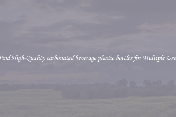 Find High-Quality carbonated beverage plastic bottles for Multiple Uses
