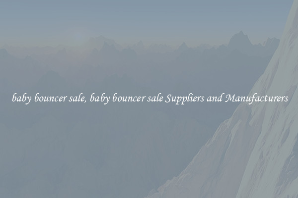 baby bouncer sale, baby bouncer sale Suppliers and Manufacturers