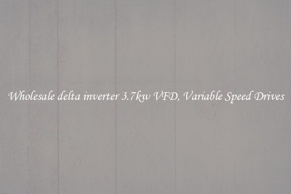 Wholesale delta inverter 3.7kw VFD, Variable Speed Drives