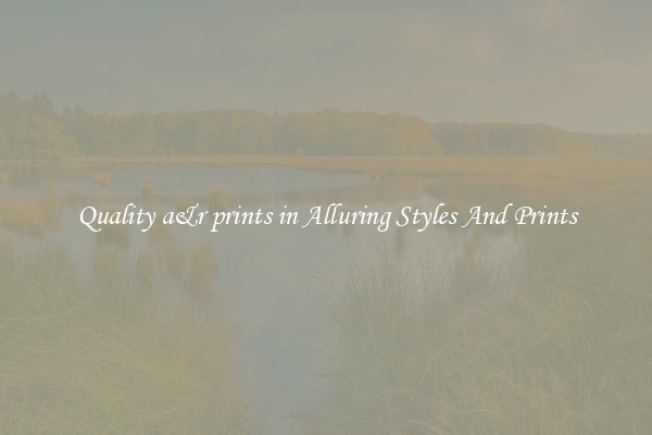 Quality a&r prints in Alluring Styles And Prints