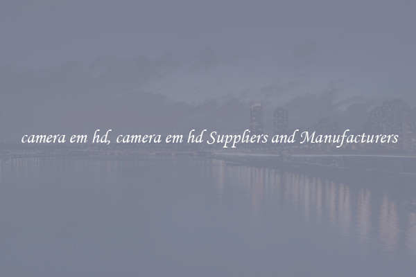 camera em hd, camera em hd Suppliers and Manufacturers
