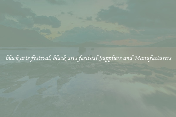 black arts festival, black arts festival Suppliers and Manufacturers