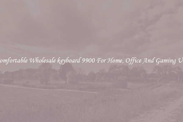 Comfortable Wholesale keyboard 9900 For Home, Office And Gaming Use