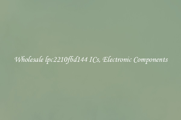 Wholesale lpc2210fbd144 ICs, Electronic Components