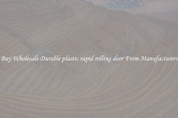 Buy Wholesale Durable plastic rapid rolling door From Manufacturers