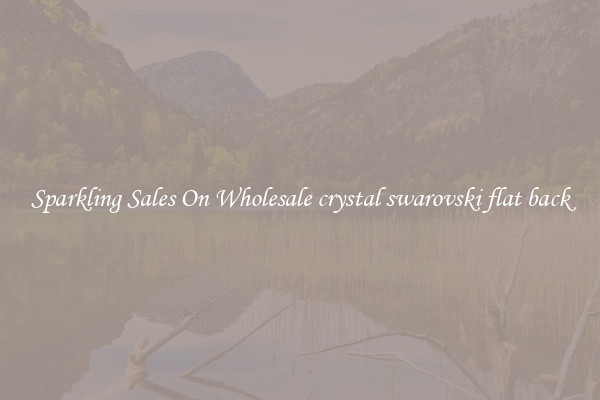 Sparkling Sales On Wholesale crystal swarovski flat back