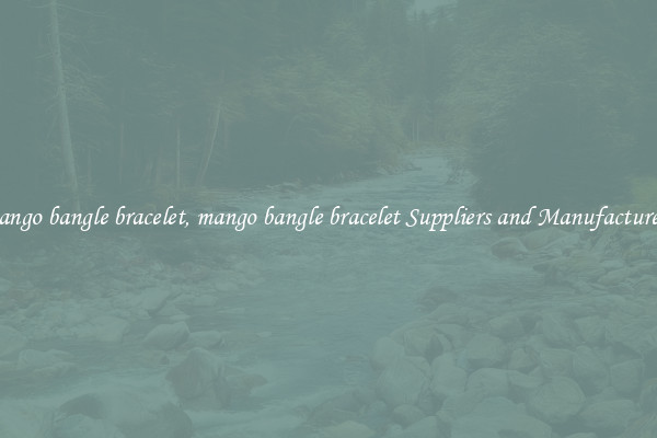 mango bangle bracelet, mango bangle bracelet Suppliers and Manufacturers