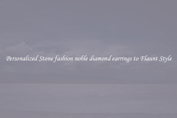 Personalized Stone fashion noble diamond earrings to Flaunt Style
