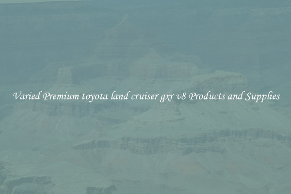 Varied Premium toyota land cruiser gxr v8 Products and Supplies