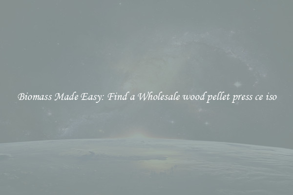  Biomass Made Easy: Find a Wholesale wood pellet press ce iso 