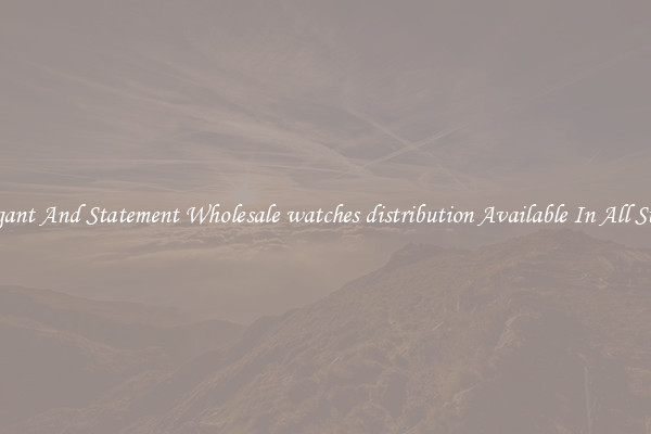 Elegant And Statement Wholesale watches distribution Available In All Styles