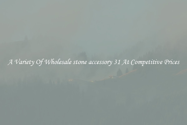 A Variety Of Wholesale stone accessory 31 At Competitive Prices