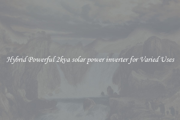 Hybrid Powerful 2kva solar power inverter for Varied Uses