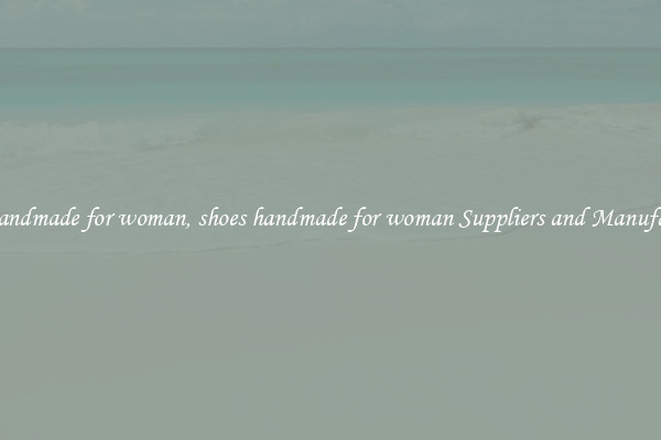 shoes handmade for woman, shoes handmade for woman Suppliers and Manufacturers