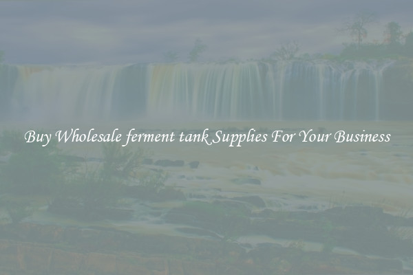 Buy Wholesale ferment tank Supplies For Your Business