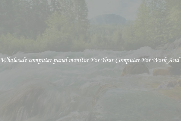 Crisp Wholesale computer panel monitor For Your Computer For Work And Home