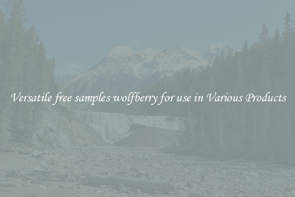 Versatile free samples wolfberry for use in Various Products