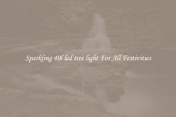 Sparkling 40l led tree light For All Festivities