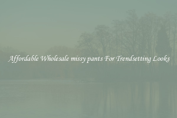 Affordable Wholesale missy pants For Trendsetting Looks