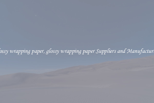 glossy wrapping paper, glossy wrapping paper Suppliers and Manufacturers