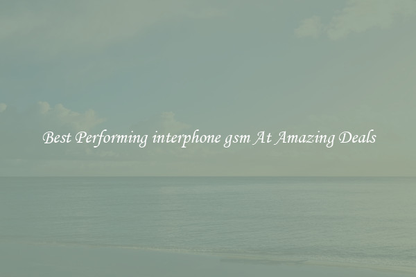 Best Performing interphone gsm At Amazing Deals