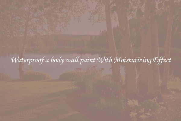 Waterproof a body wall paint With Moisturizing Effect