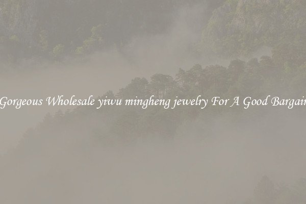 Gorgeous Wholesale yiwu mingheng jewelry For A Good Bargain