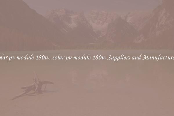 solar pv module 180w, solar pv module 180w Suppliers and Manufacturers