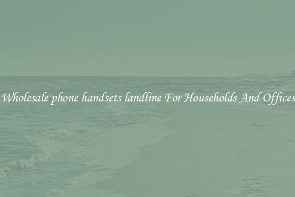 Wholesale phone handsets landline For Households And Offices