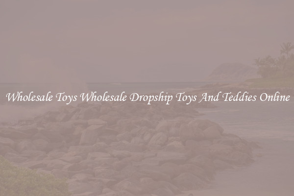 Wholesale Toys Wholesale Dropship Toys And Teddies Online