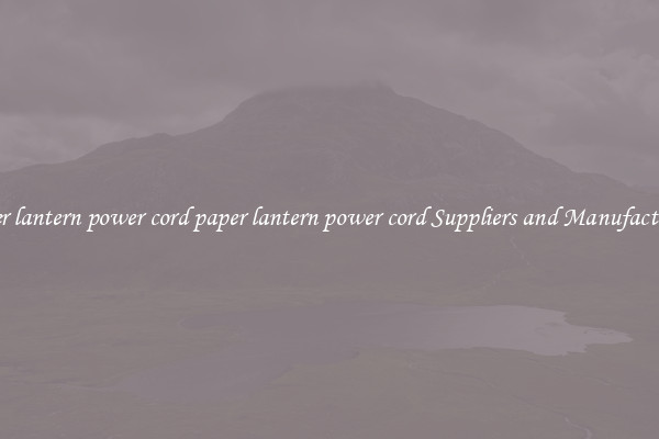 paper lantern power cord paper lantern power cord Suppliers and Manufacturers