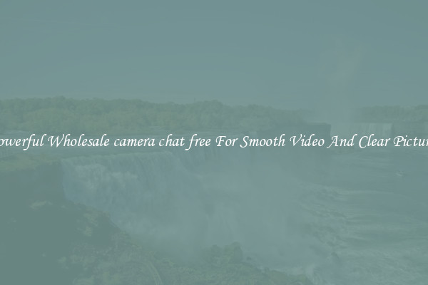 Powerful Wholesale camera chat free For Smooth Video And Clear Pictures