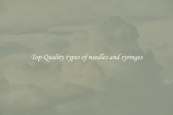 Top-Quality types of needles and syringes
