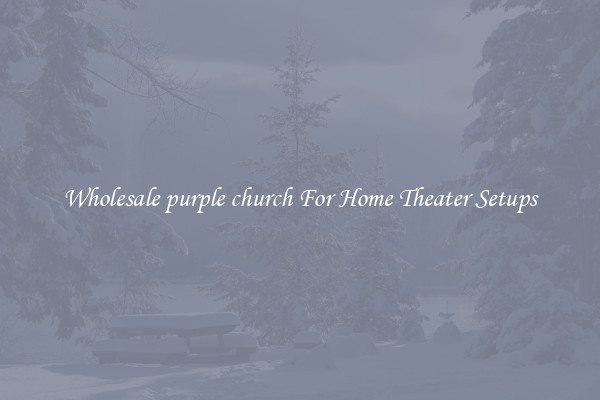Wholesale purple church For Home Theater Setups