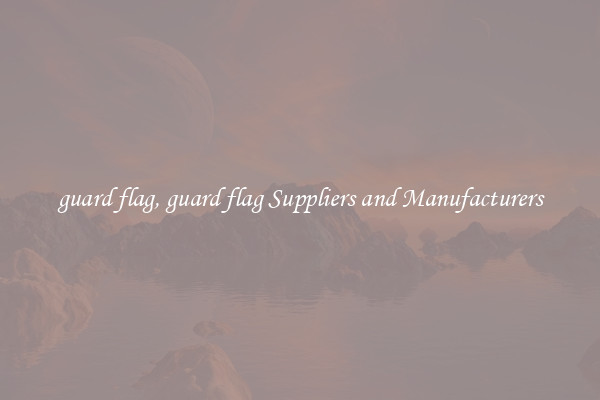 guard flag, guard flag Suppliers and Manufacturers