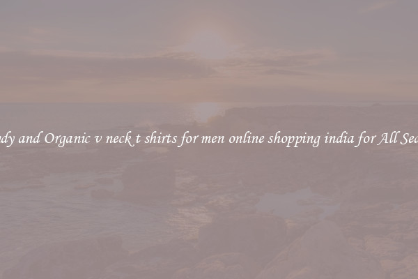 Trendy and Organic v neck t shirts for men online shopping india for All Seasons