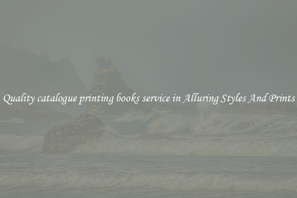 Quality catalogue printing books service in Alluring Styles And Prints