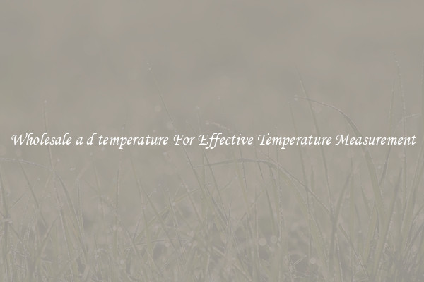Wholesale a d temperature For Effective Temperature Measurement