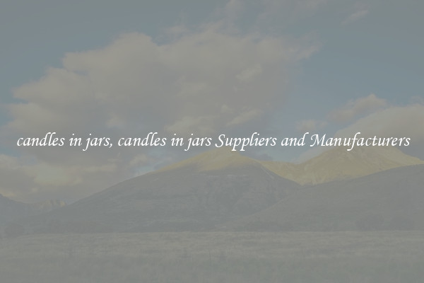 candles in jars, candles in jars Suppliers and Manufacturers