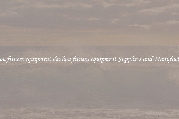 dezhou fitness equipment dezhou fitness equipment Suppliers and Manufacturers