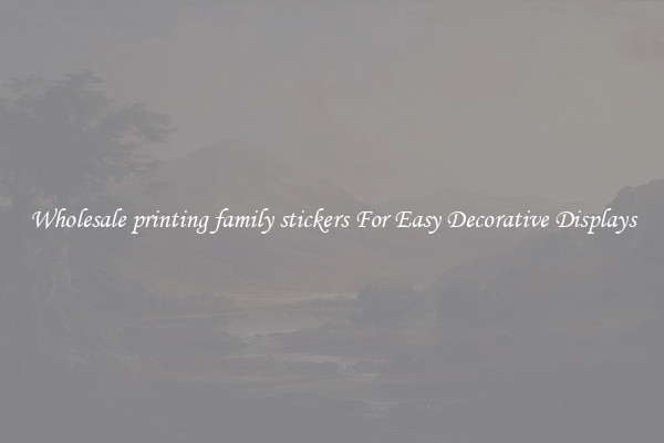 Wholesale printing family stickers For Easy Decorative Displays