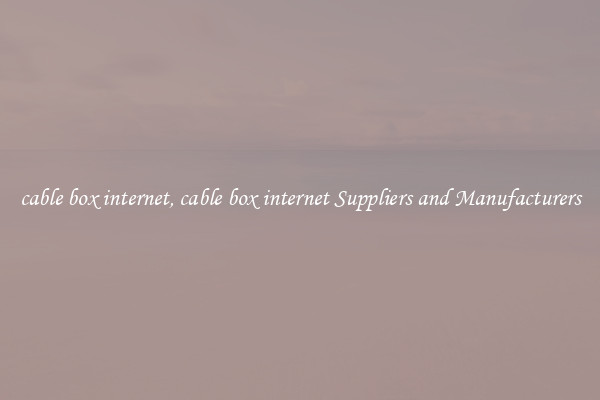 cable box internet, cable box internet Suppliers and Manufacturers
