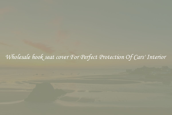 Wholesale hook seat cover For Perfect Protection Of Cars' Interior 