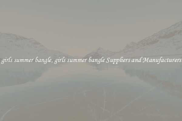 girls summer bangle, girls summer bangle Suppliers and Manufacturers