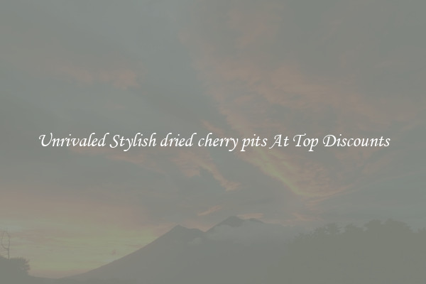 Unrivaled Stylish dried cherry pits At Top Discounts
