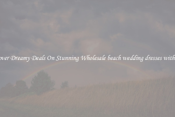 Discover Dreamy Deals On Stunning Wholesale beach wedding dresses with color